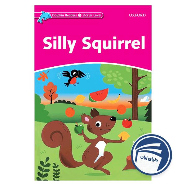 کتاب Silly Squirrel - Dolphin Readers Level Starter