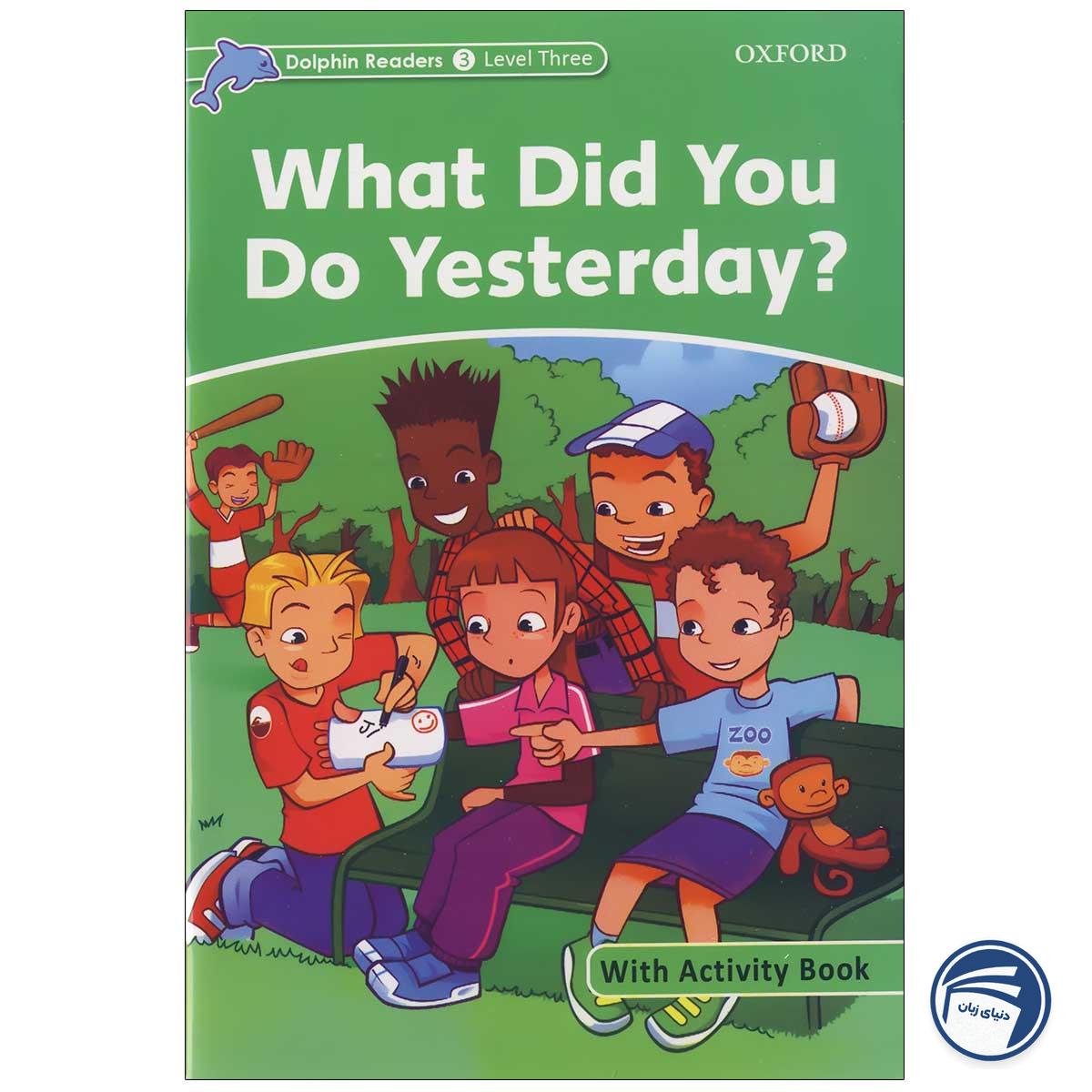 کتاب What Did you Do Yesterday - Dolphin Readers Level 3