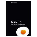 Fuck It Do What You Love