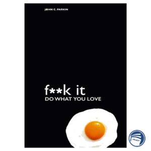 Fuck It Do What You Love