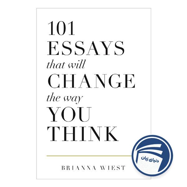 101 Essays That Will Change The Way You Think
