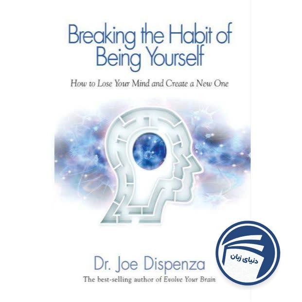 Breaking the Habit of Being Yourself