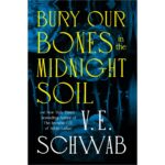 Bury Our Bones in the Midnight Soil