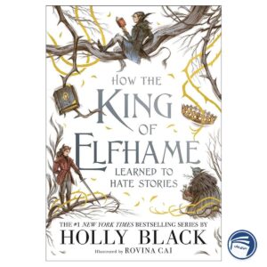How the King of Elfhame Learned to Hate Stories