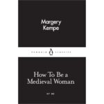 How To Be a Medieval Woman