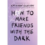 How to Make Friends with the Dark