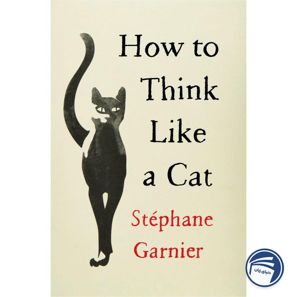 How to Think Like a Cat