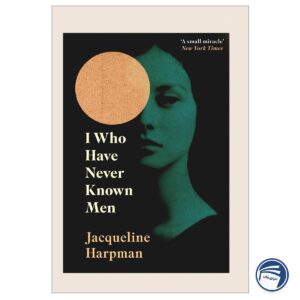 I Who Have Never Known Men