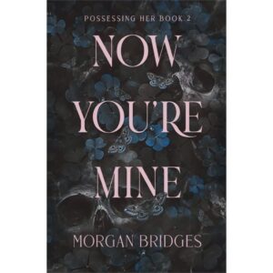 Now You’re Mine