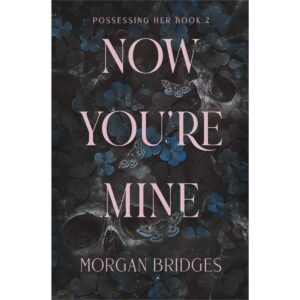 Now You’re Mine