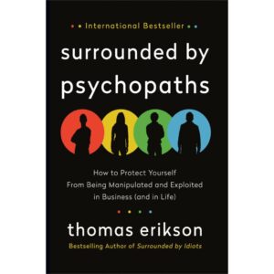 Surrounded by Psychopaths