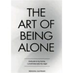 THE ART OF BEING ALONE
