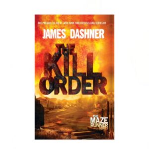 The Kill Order:Maze Runner, Book 4