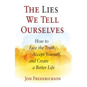 The Lies We Tell Ourselves