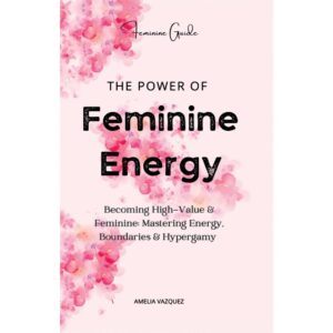 The Power of Feminine Energy